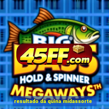 resultado da quina midassorte